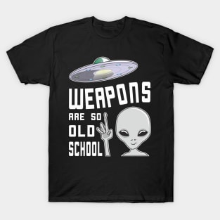 Smiling Alien Doesn't Need Weapons, It's Better To Fly T-Shirt